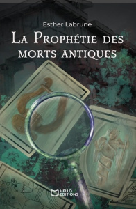 La Prophétie des morts antiques. Tome 1 - Labrune Esther