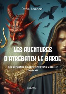 Les aventures d'Atrébatix le Barde Tome 7 : Les péripéties du prêtre Augustin Gosselet - Lambert Daniel