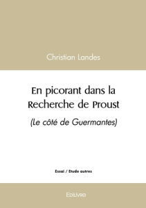 En picorant dans la Recherche de Proust - Tome 3. (Le côté de Guermantes) - Landes Christian