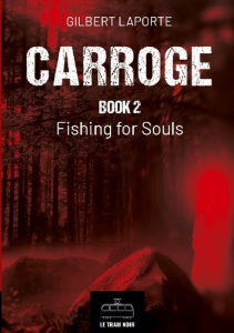 CARROGE - BOOK 2 - FISHING FOR SOULS - GILBERT LAPORTE