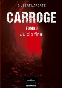 CARROGE - TOMO 3 - JUICIO FINAL - GILBERT LAPORTE