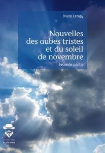 Nouvelles des aubes tristes et du soleil de novembre - Latapy Bruno