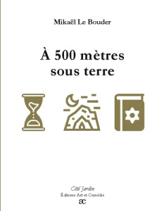 A 500 metres sous terre - Le Bouder mikaël