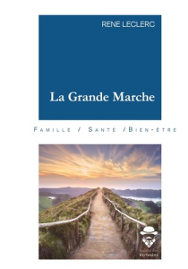 La Grande Marche - Leclerc René