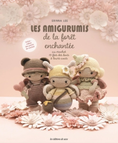 Les amigurumis de la forêt enchantée au crochet. 15 fées des bois & leurs amis - Lee Erinna ; Cantat Céline ; Rousset Viviane