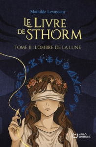 Le Livre de Sthorm Tome 2 : L'ombre de la lune - Levasseur Mathilde