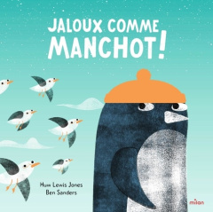 Jaloux comme Manchot ! - Lewis-Jones Huw ; Sanders Ben ; Gros Emmanuel