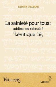 La sainteté pour tous : sublime ou ridicule ? Lévitique 19 - Luciani Didier