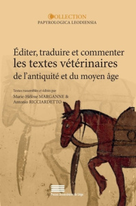 Editer, traduire et commenter les textes veterinaires de l'antiquite et du moyen age : contribution - Marganne Marie-helen