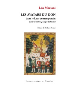 Les avatars du don dans le Laos contemporain. Essai d'anthropologie politique - Mariani Léo ; Pottier Richard