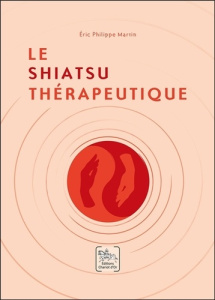 Le Shiatsu thérapeutique - Martin Eric Philippe