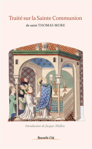 Traité sur la Sainte Communion - More Thomas ; Mulliez Jacques