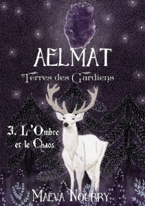 Aelmat Terres des Gardiens. L'Ombre et le Chaos - Nourry Maëva