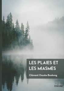 Les plaies et les miasmes - Ossoka Boukong Clément