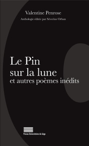 Le pin sur la lune et autres poemes inedits : anthologie - Penrose Valentine