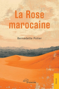 La Rose marocaine - Potier Bernadette