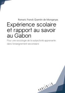 Expérience scolaire et rapport au savoir au Gabon - Quentin de Mongaryas Romaric Franck