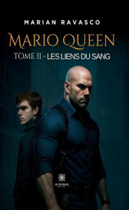 Mario Queen. Tome II : Les liens du sang - Ravasco Marian