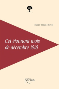 Cet étonnant mois de décembre 1818 - Revol Marie-Claude