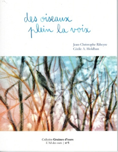 Des oiseaux plein la voix - Ribeyre Jean-Christophe ; Holdban Cécile A.