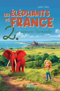 Les éléphants de France Tome 2 : Les aventures normandes - Sanne Ludovic