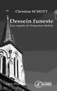 Dessein funeste : les enquetes de l'inspecteur bolitch - Schott Christian