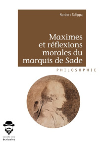 Maximes et réflexions morales du marquis de Sade - Sclippa Norbert