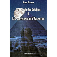 La Trilogie des Origines II. Les survivants de l'Atlantide - Slosman Albert