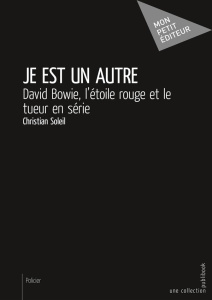 Je est un autre. David Bowie, l'étoile rouge et le tueur en série - Soleil Christian