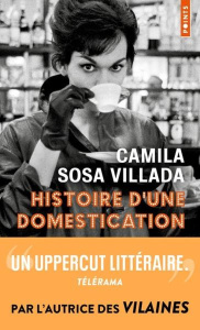 Histoire d'une domestication - Sosa Villada Camila