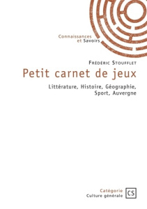 Petit carnet de jeux. Littérature, Histoire, Géographie, Sport, Auvergne - Stoufflet Frederic