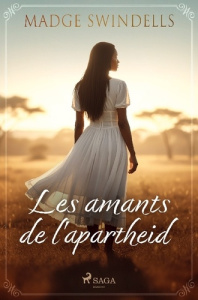 Les amants de l'apartheid - Swindells Madge ; Collon Hélène