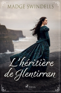 L'héritière de Glentirran - Swindells Madge ; Bouchareine Christine