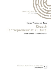 Réussir l'entrepreneuriat culturel. Expériences camerounaises - Tedongmo Teko Henri