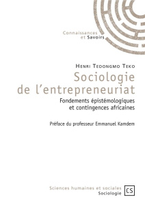 Sociologie de l'entrepreneuriat. Fondements épistémologiques et contingences africaines - Tedongmo Teko Henri