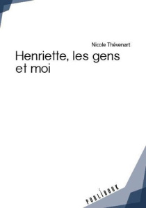 Henriette, les gens et moi - Thévenart Nicole