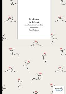 Les Roses de la Nuit. Avec 7 dessins de Luxy Dark - Tojean Paul