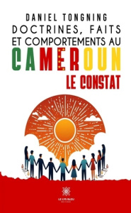 Doctrines, faits et comportements au Cameroun. Le constat - Tongning Daniel