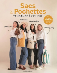 Sacs & Pochettes. Tendance à coudre - Moreau Célia ; Scremin Sarah ; Chaffiot Clémence ;