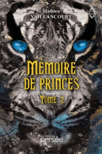 Mémoire de princes Tome 2 - Vaillancourt Mathieu