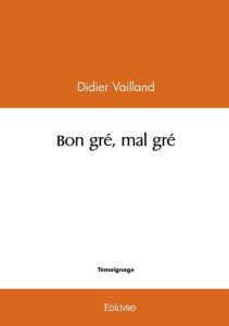 Bon gré, mal gré - Vailland Didier