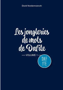 Les Jongleries de mots de Dafite / volume 1 - Vandermeersch David