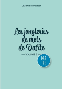 Les Jongleries de mots de Dafite / volume 2 - Vandermeersch David