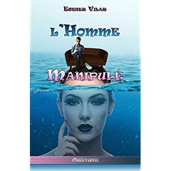L'homme manipulé - Vilar Esther