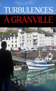 Turbulences à Granville - Vivier Michel