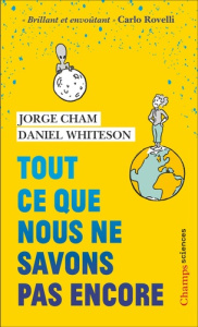Tout ce que nous ne savons pas encore. Le guide de l'univers inconnu - Whiteson Daniel ; Cham Jorge ; Kaldy Pierre