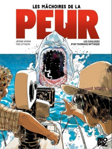 Les mâchoires de la peur. Les coulisses d'un tournage mythique - Wybon Jérôme ; Cittadini Toni