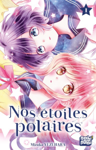 Nos étoiles polaires Tome 1 - Yuzuhara Mizuka ; Mariet Angélique ; Archambault L