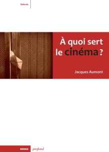 A quoi sert le cinéma ? - Aumont Jacques