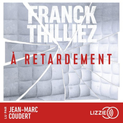 A retardement. 1 CD audio MP3 - Thilliez Franck ; Coudert Jean-Marc